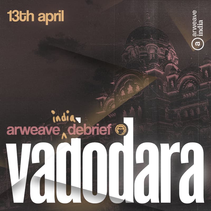 Cover Image for Arweave India Debrief - Vadadora