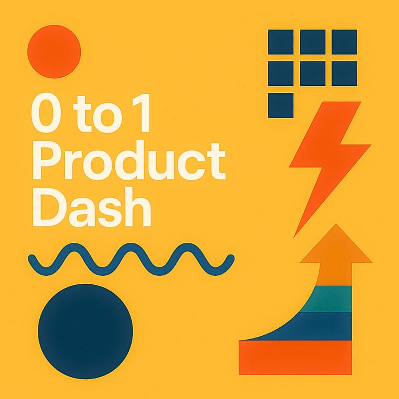 Cover Image for 0 to 1 Product Dash (Dec 2025)