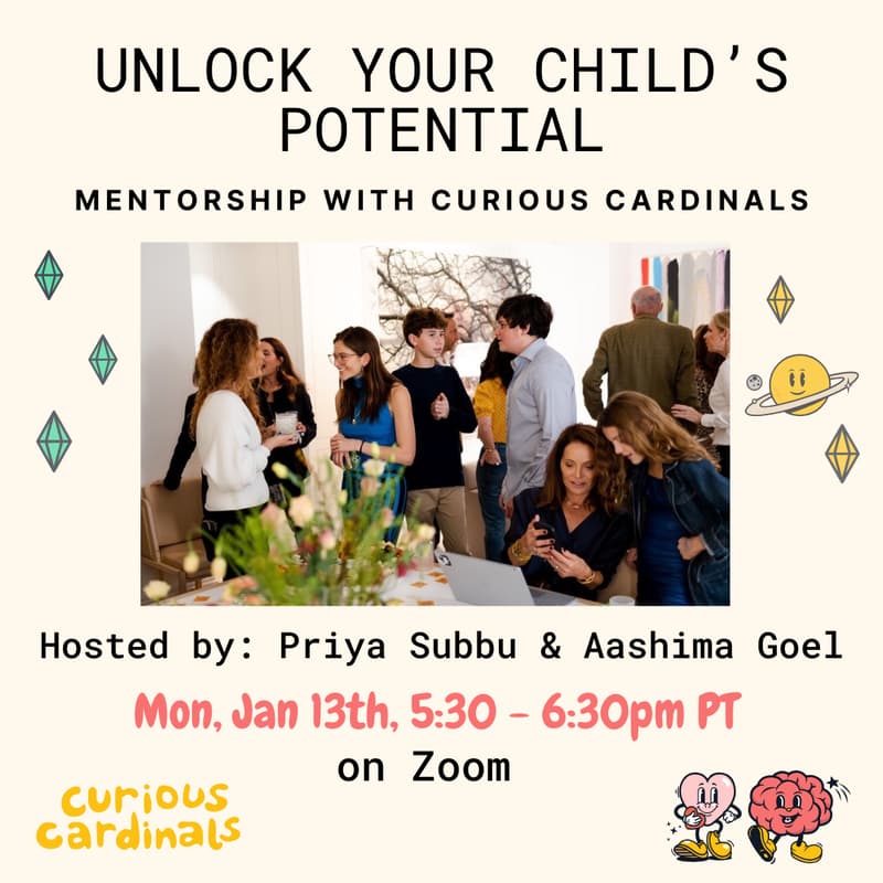 Cover Image for Unlock your Child's Potential: Mentorship With Curious Cardinals - hosted by Priya Subbu & Aashima Goel