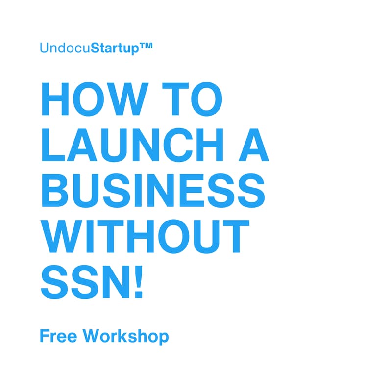 Cover Image for UndocuStartup Workshop™: How to Launch a Business Without SSN!