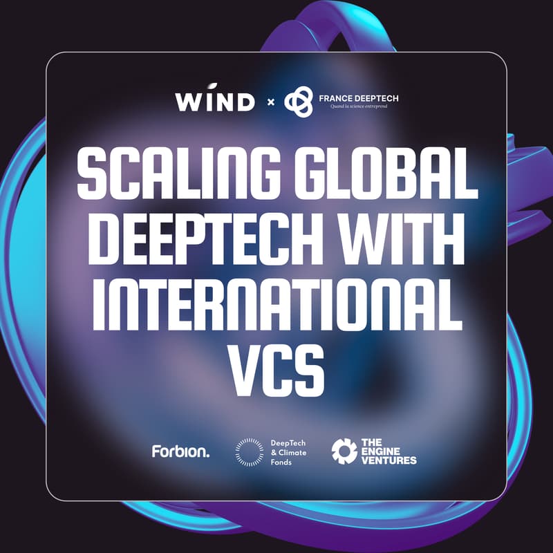 Cover Image for 🌐 Scaling Global Deeptech with International VCs - Wind × France Deeptech