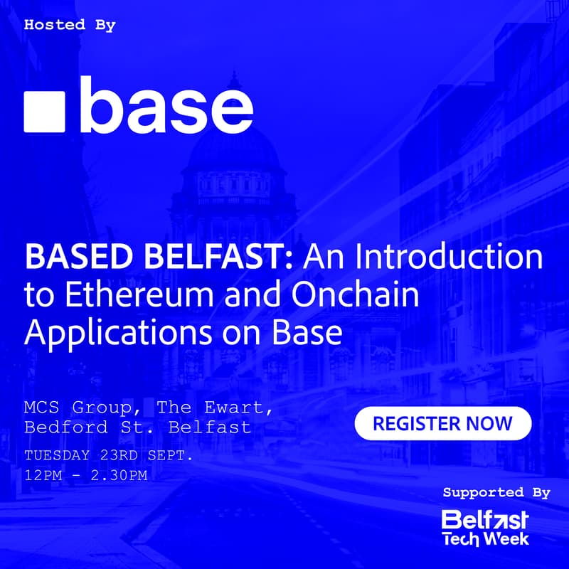 Cover Image for Based Belfast: An Introduction to Ethereum and Onchain Applications on Base - part of #BelfastTechWeek