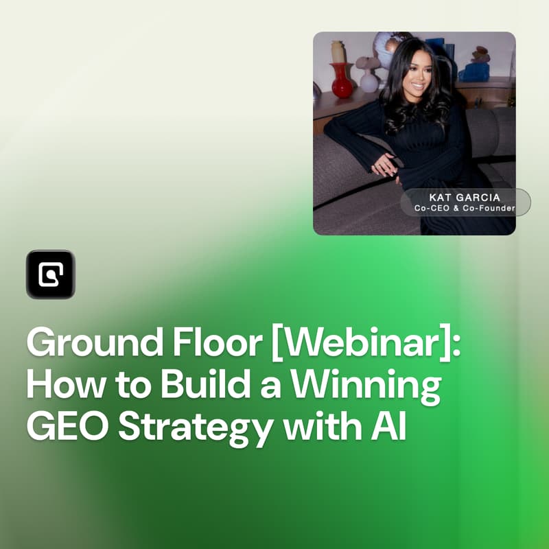 Cover Image for Ground Floor Webinar: How to Build a Winning GEO Strategy with AI