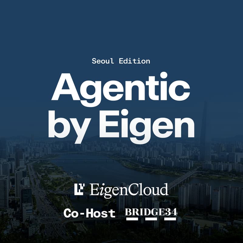 Cover Image for Agentic by Eigen | Seoul Edition