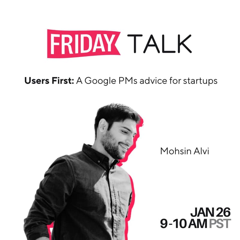 Cover Image for Friday Talk - Users First: A Google PMs advice for startups