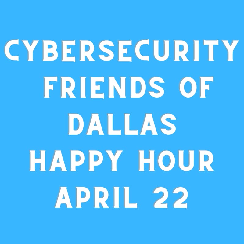Cover Image for CYBERSECURITY FRIENDS OF DALLAS HAPPY HOUR