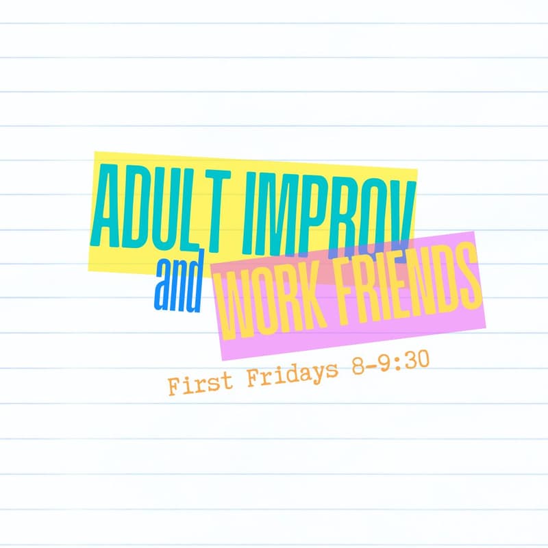 Cover Image for Adult Improv and Work Friends - Open Registration