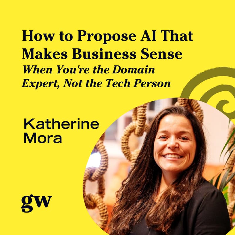 Cover Image for How to Propose AI That Makes Business Sense (When You're the Domain Expert, Not the Tech Person) - Katherine Mora