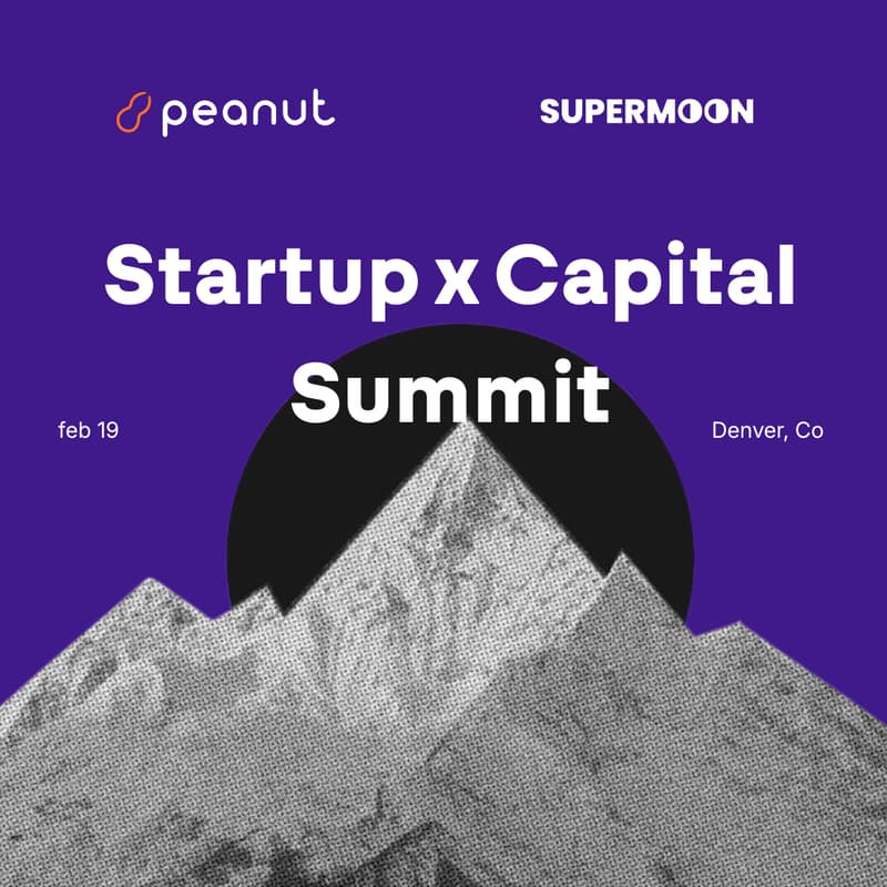 Cover Image for Startup x Capital Summit | Supermoon & Peanut Trade | ETH Denver