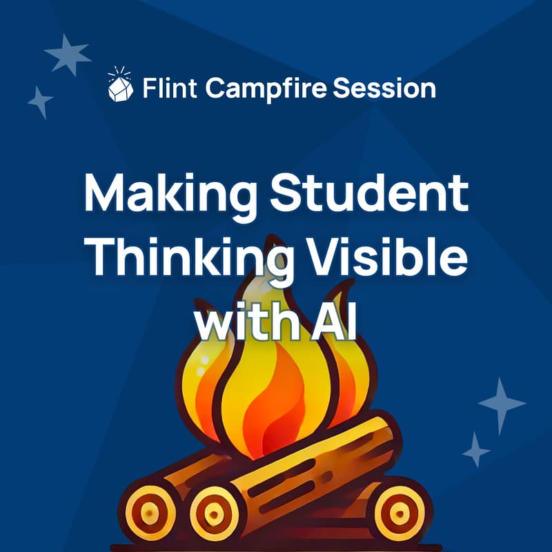 Cover Image for Flint Campfire Session — Making Student Thinking Visible with AI