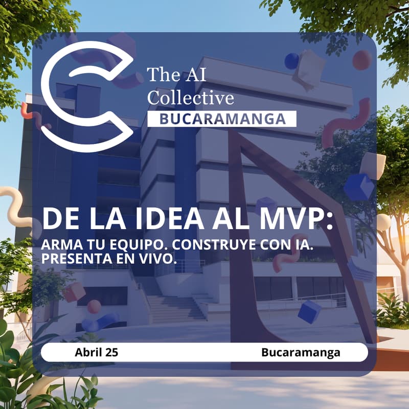 Cover Image for The AI Collective Bucaramanga | De la idea al MVP: Arma tu equipo. Construye con IA. Presenta en vivo.