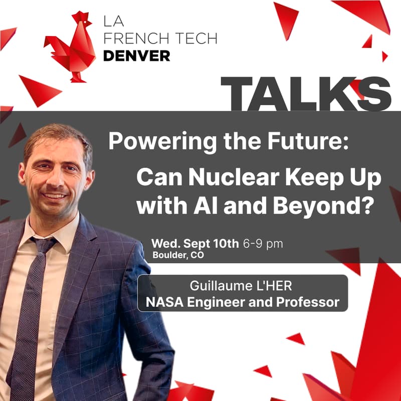 Cover Image for ⚡ Powering the Future: Can Nuclear Keep Up with AI and Beyond? - La French Tech Denver TALKS
