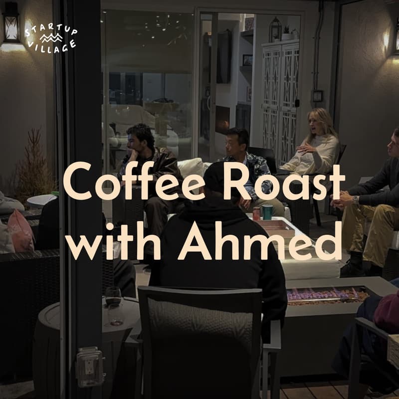 Cover Image for Startup Village: Coffee Chat Roast w/ Ahmed