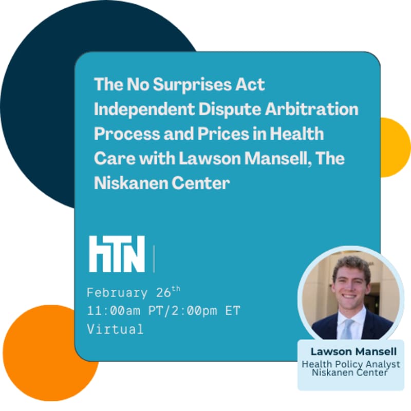 Cover Image for The No Surprises Act Independent Dispute Arbitration Process and Prices in Health Care with Lawson Mansell, The Niskanen Center