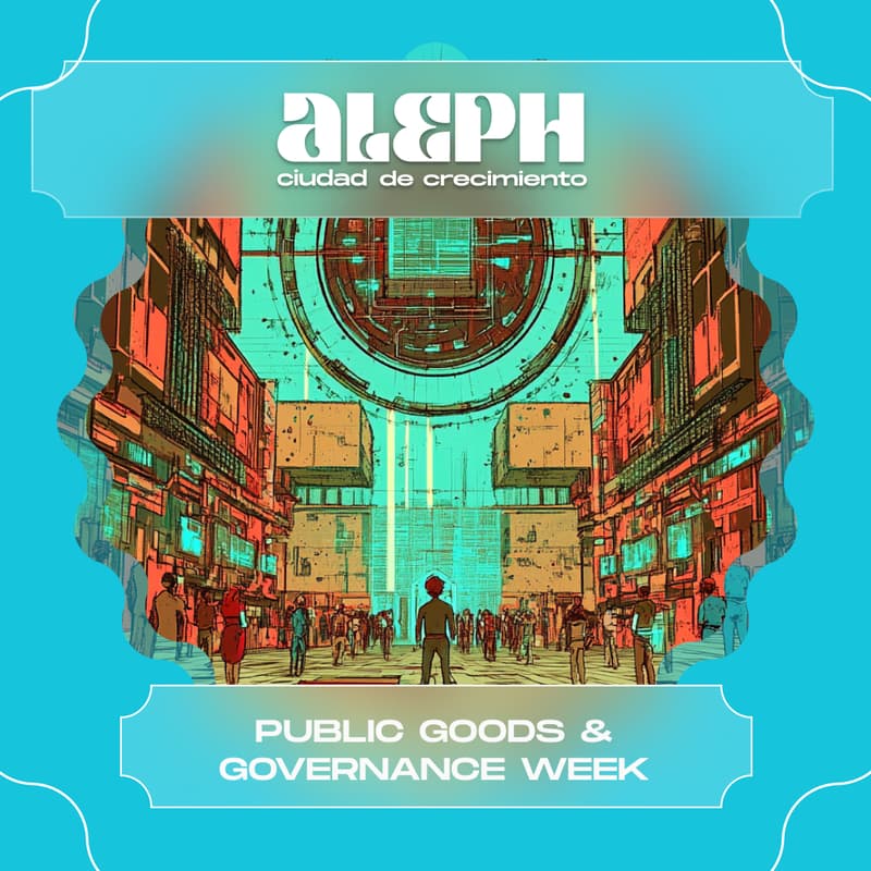 Cover Image for Día 4 - Public Goods & Governance @ Aleph