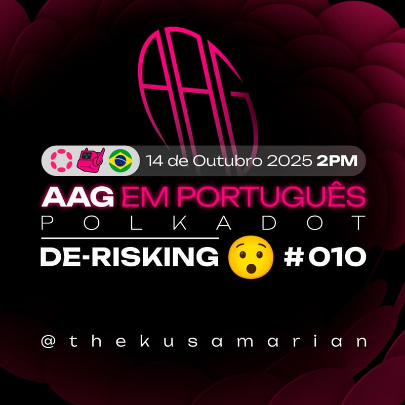 Cover Image for Análise Aberta de Governança em Polkadot - AAG em Português - #010 De-Risking 😯
