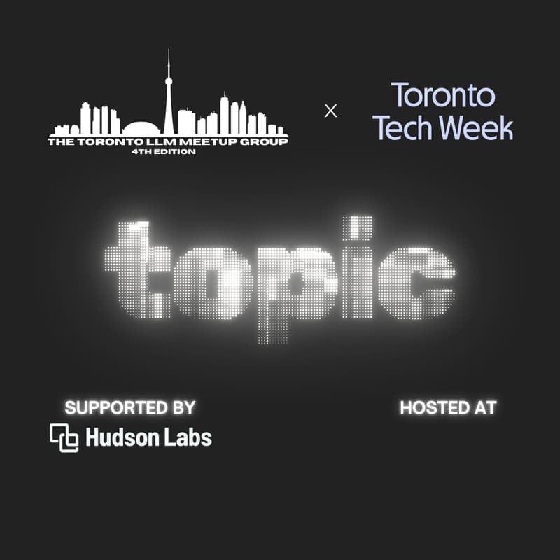 Cover Image for The Toronto LLM Meetup Group - Toronto Tech Week Edition
