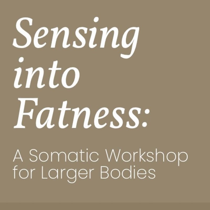 Cover Image for Sensing Into Fatness: A Somatic Workshop For Larger Bodies