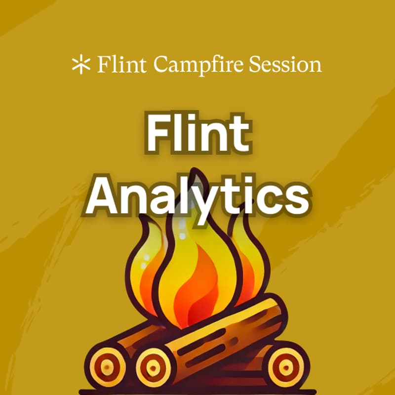 Cover Image for Flint Campfire Session — Flint Analytics