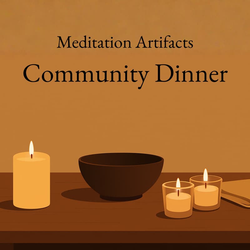 Cover Image for Meditation Artifacts Community Dinner