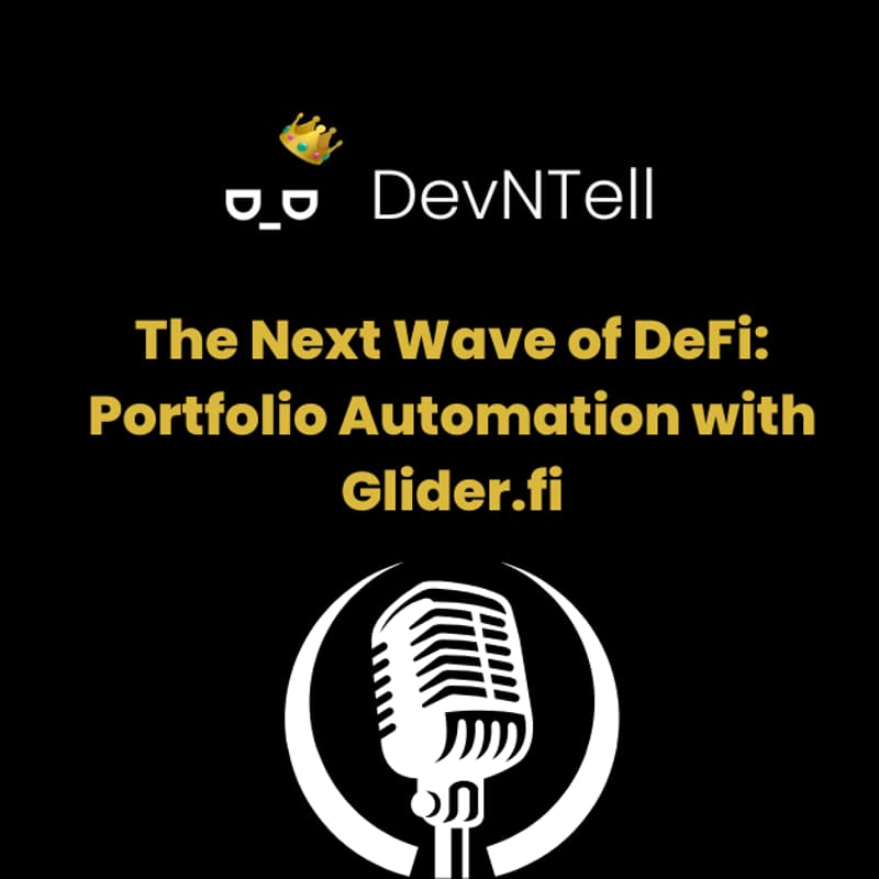 Cover Image for DevNTell - The Next Wave of DeFi: Portfolio Automation with Glider.fi