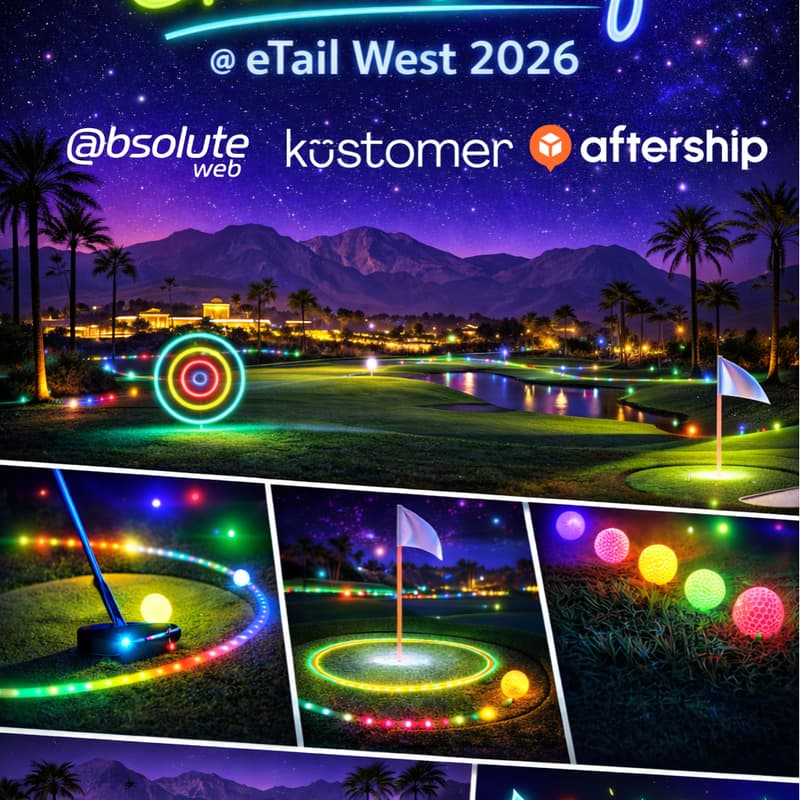 Cover Image for Glow Golf at eTail West with Kustomer, Absolute Web, and AfterShip