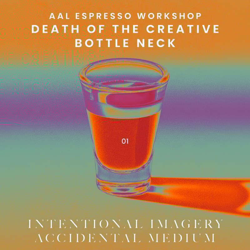 Cover Image for AAL ESPRESSO WORKSHOP DEATH OF THE CREATIVE BOTTLE NECK 01 INTENTIONAL IMAGERY ACCIDENTAL MEDIUM