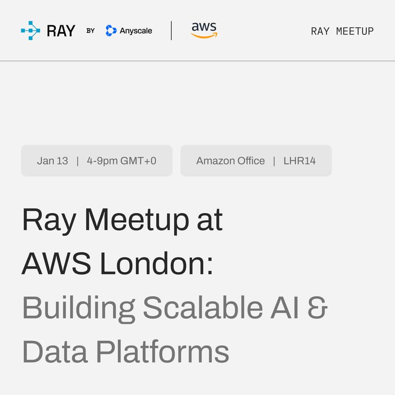 Cover Image for Ray x AWS London Meetup: Building Scalable AI & Data Platforms
