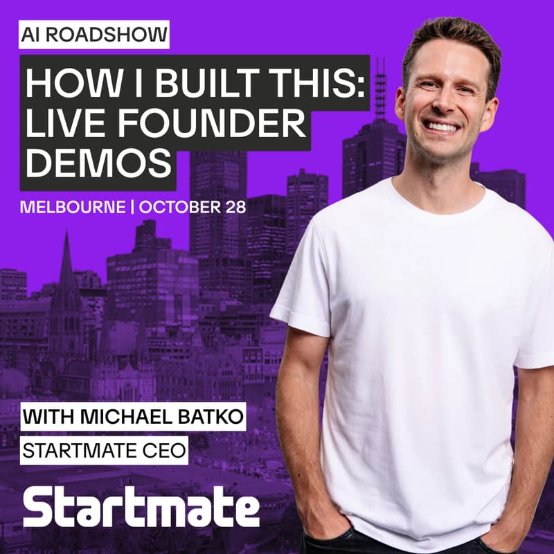 Cover Image for How I Built This: Live Founder Demos II AI Roadshow with Startmate’s CEO