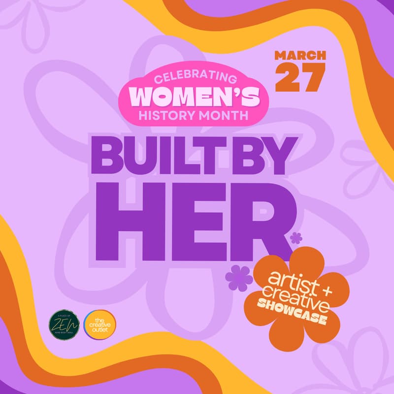 Cover Image for ARTIST + CREATIVE SHOWCASE | Celebrating Women's History Month "Built by Her"