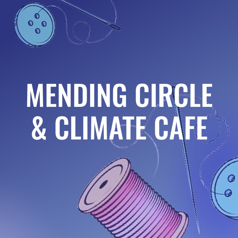 Cover Image for Mending Circle & Climate Cafe