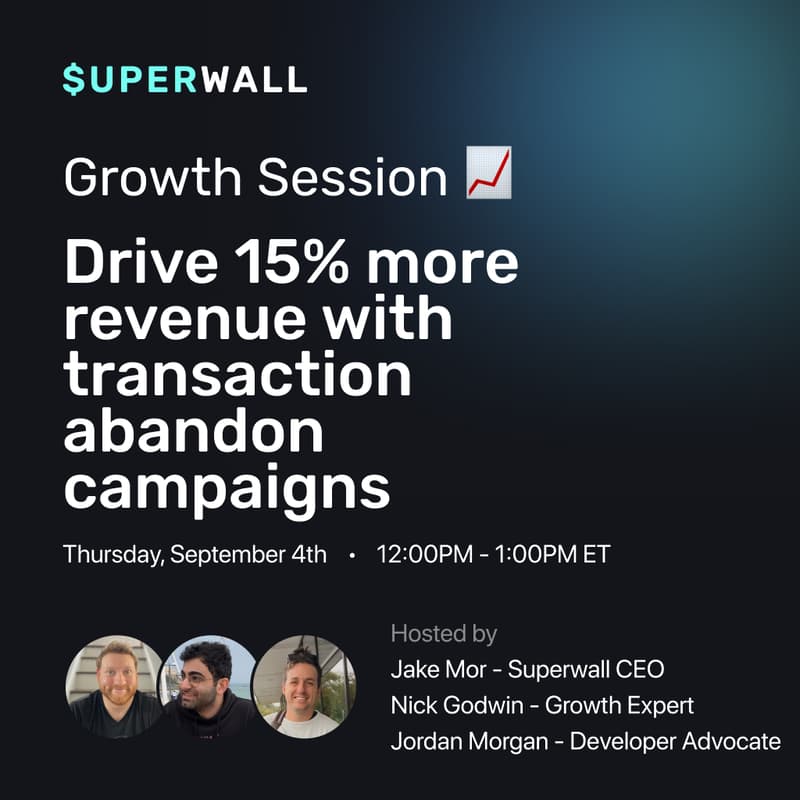 Cover Image for Superwall GROWTH SESSIONS: Drive 10-15% more revenue with transaction abandon campaigns