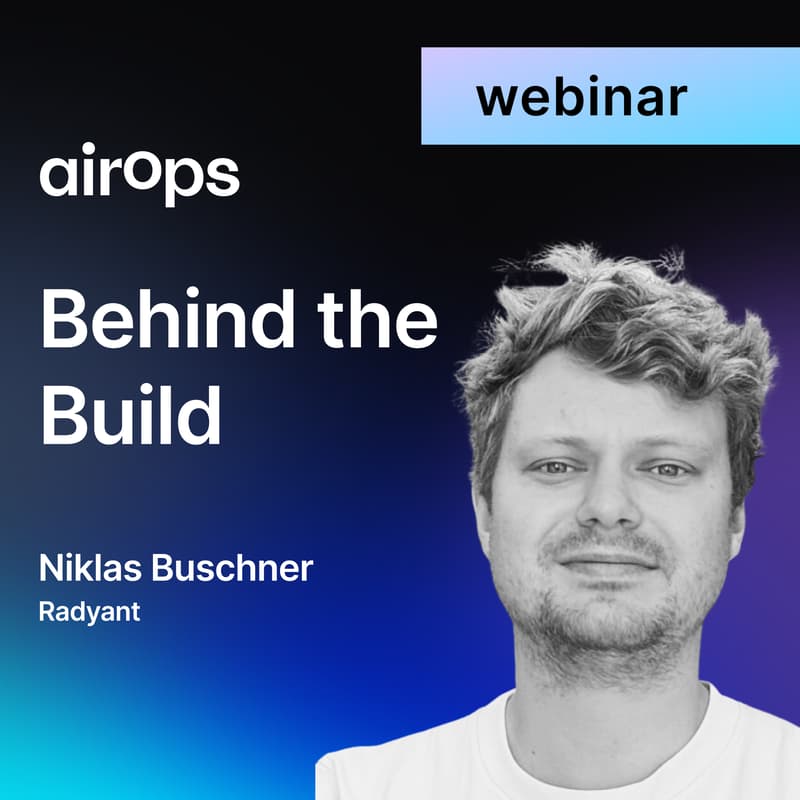 Cover Image for Behind the Build: Content Engineering with AirOps & Niklas Buschner of Radyant