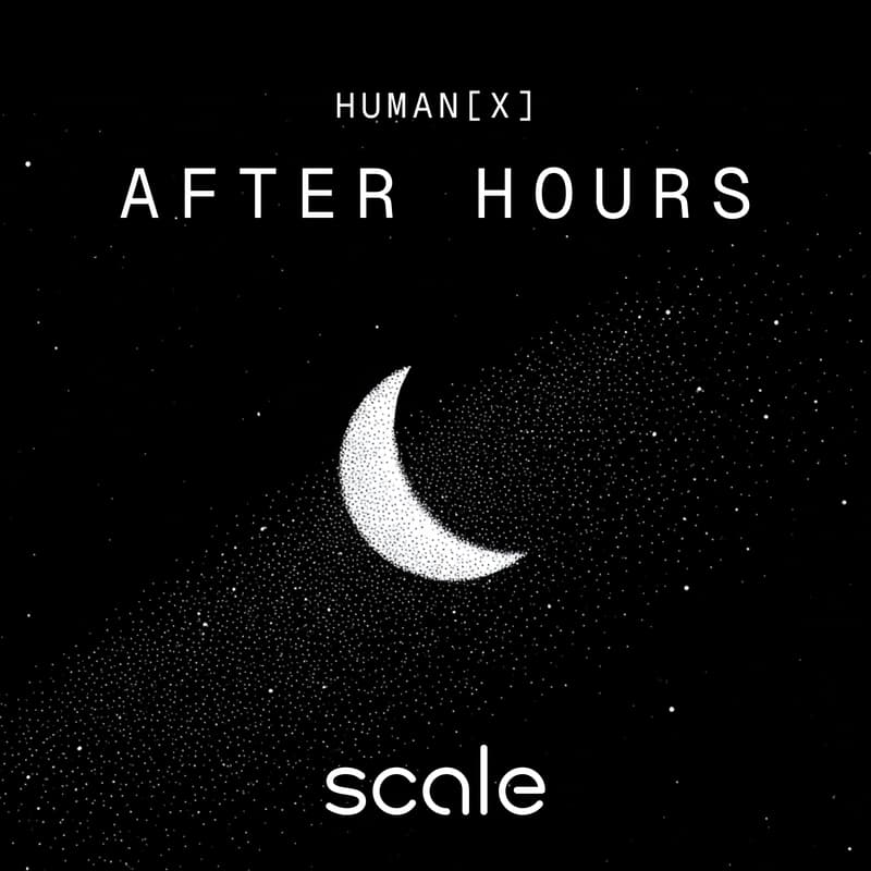 Cover Image for Human[X] x Scale: After Hours