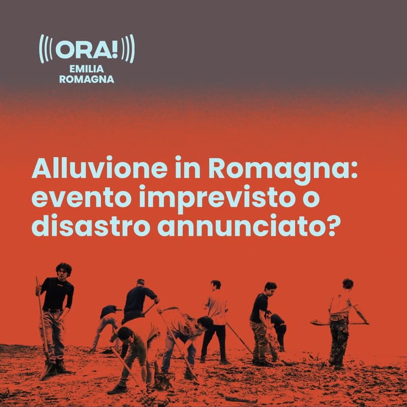Cover Image for ORA!: Alluvione in Romagna: evento imprevisto o disastro annunciato?