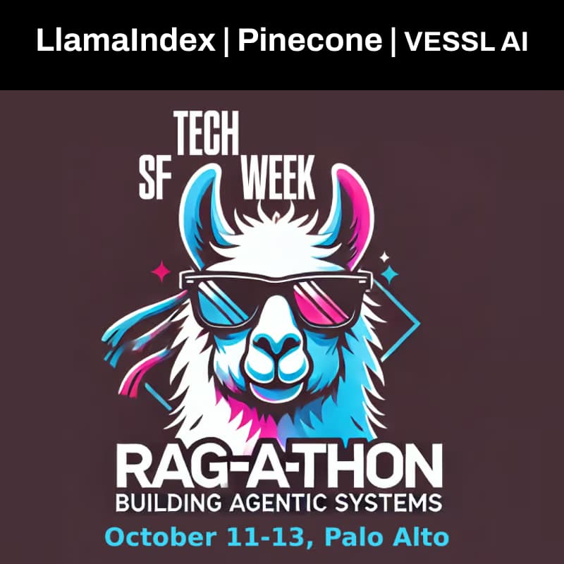 Cover Image for LlamaIndex RAG-a-thon w/Pinecone & VESSL AI #SFTechWeek