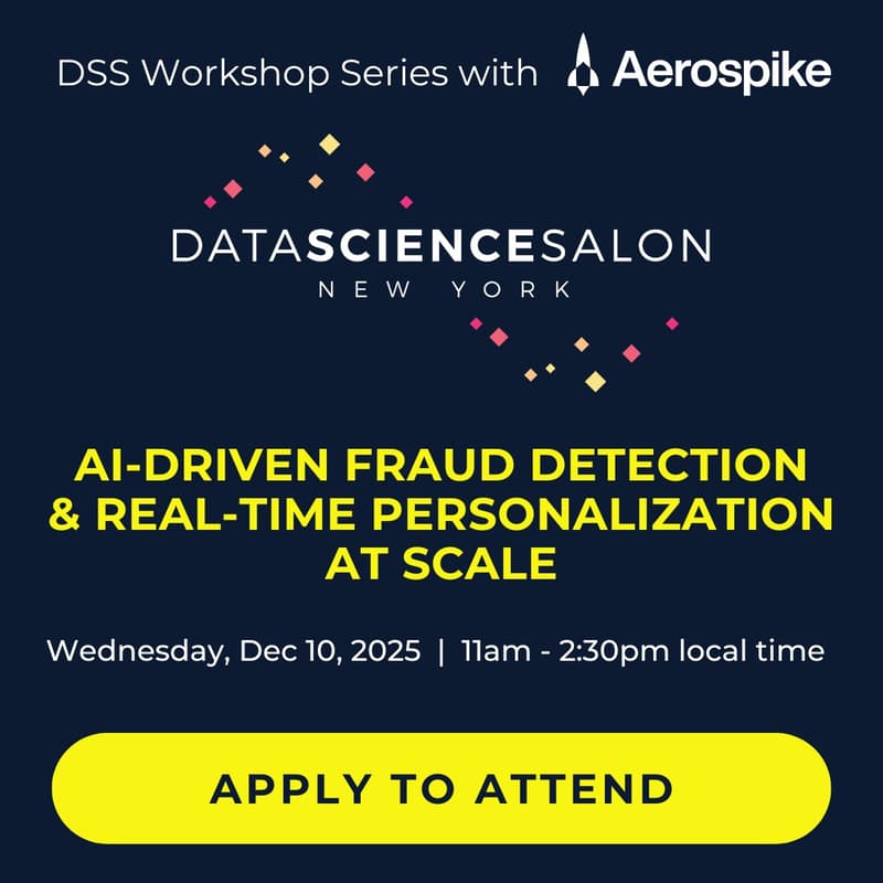 Cover Image for DSS 🗽 NYC | Workshop Series: AI-Driven Fraud Detection & Real-Time Personalization at Scale