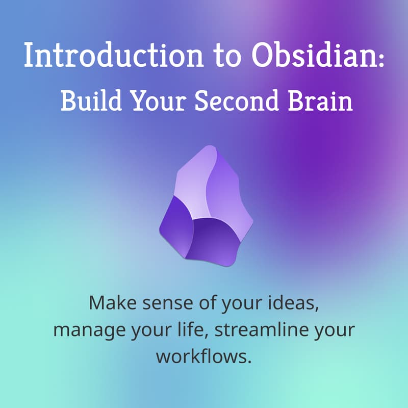Cover Image for Intro to Obsidian: Build your "Second Brain"