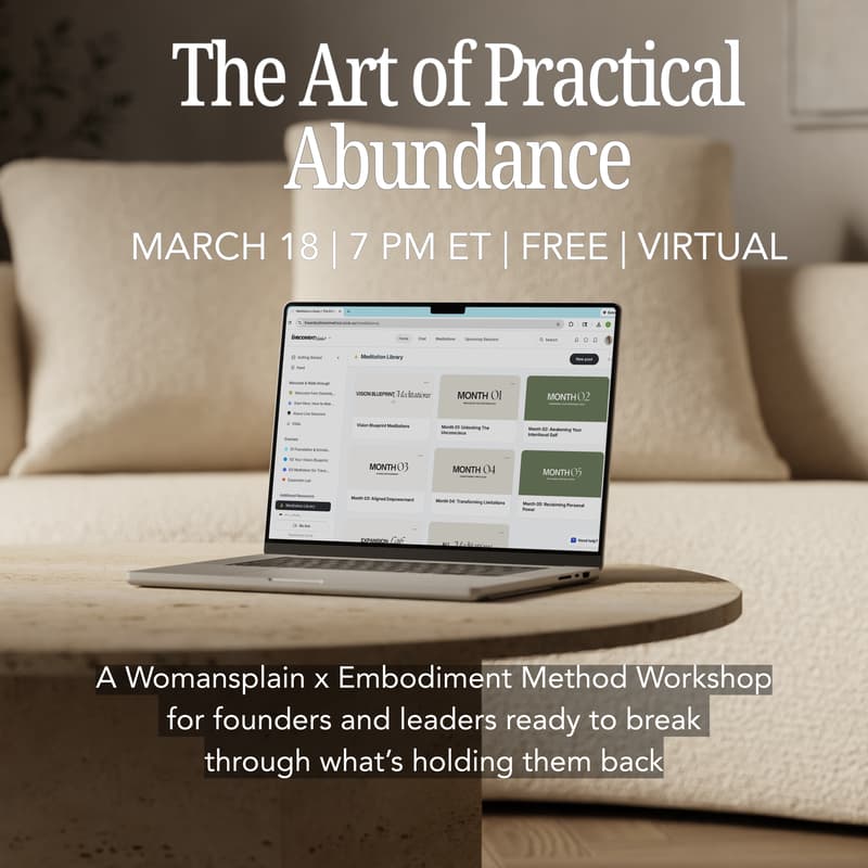 Cover Image for The Art of Practical Abundance: A Womansplain x Embodiment Method Workshop