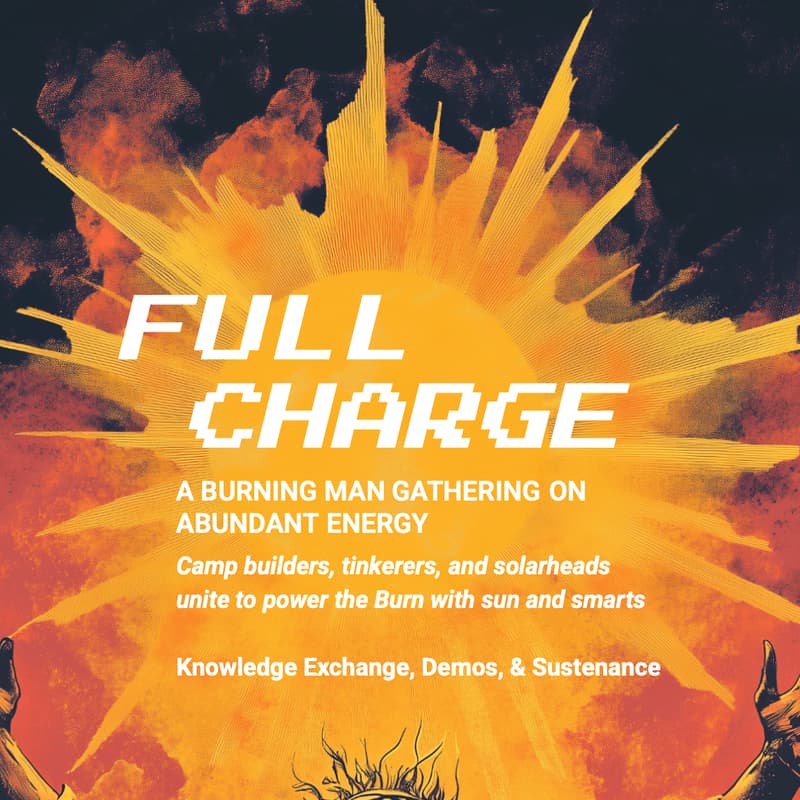Cover Image for FULL CHARGE - BURNING MAN SOLAR & SUSTAINABILITY MEETUP