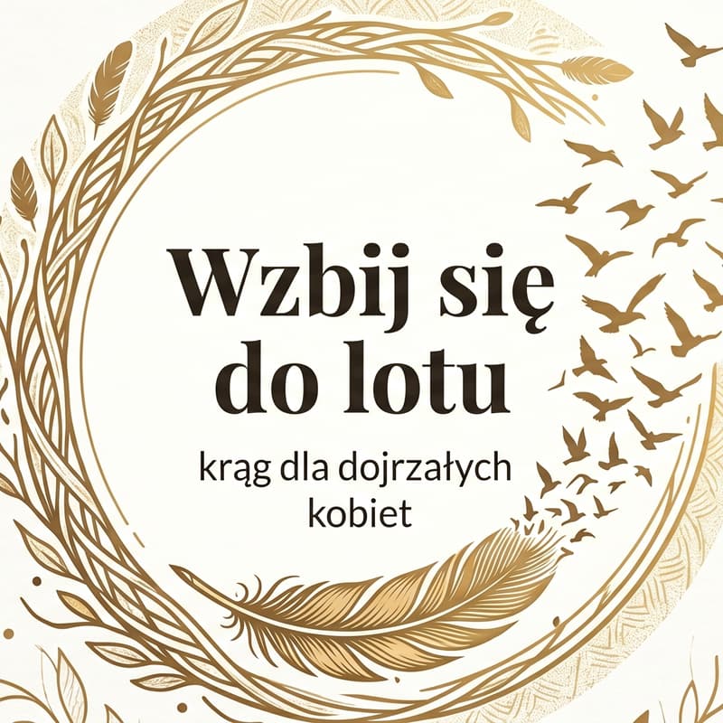 Cover Image for Wzbij się do lotu - krąg dla dojrzałych kobiet