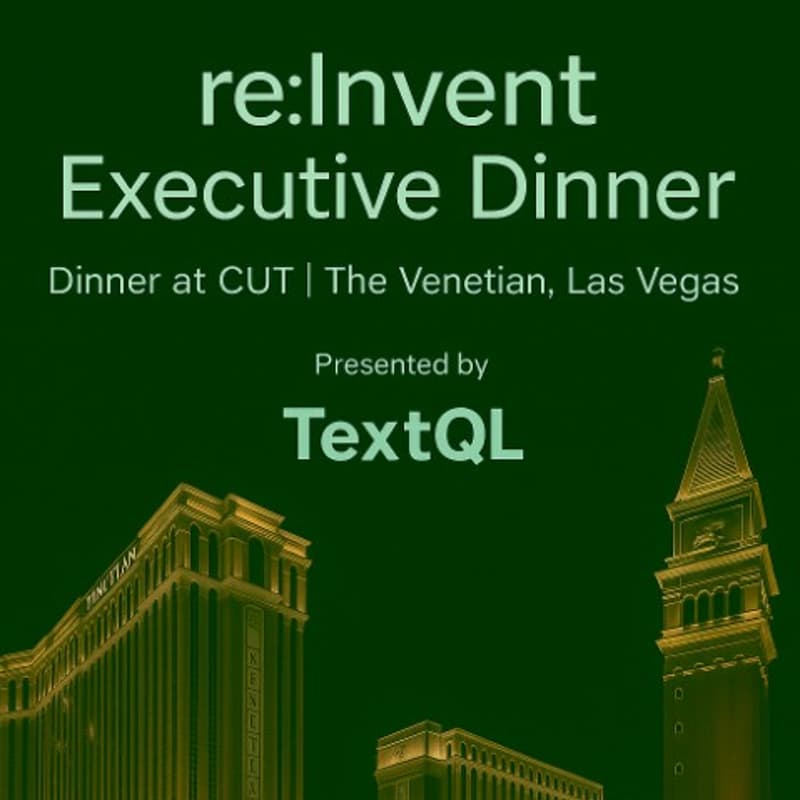 Cover Image for re:Invent Executive Dinner With TextQL