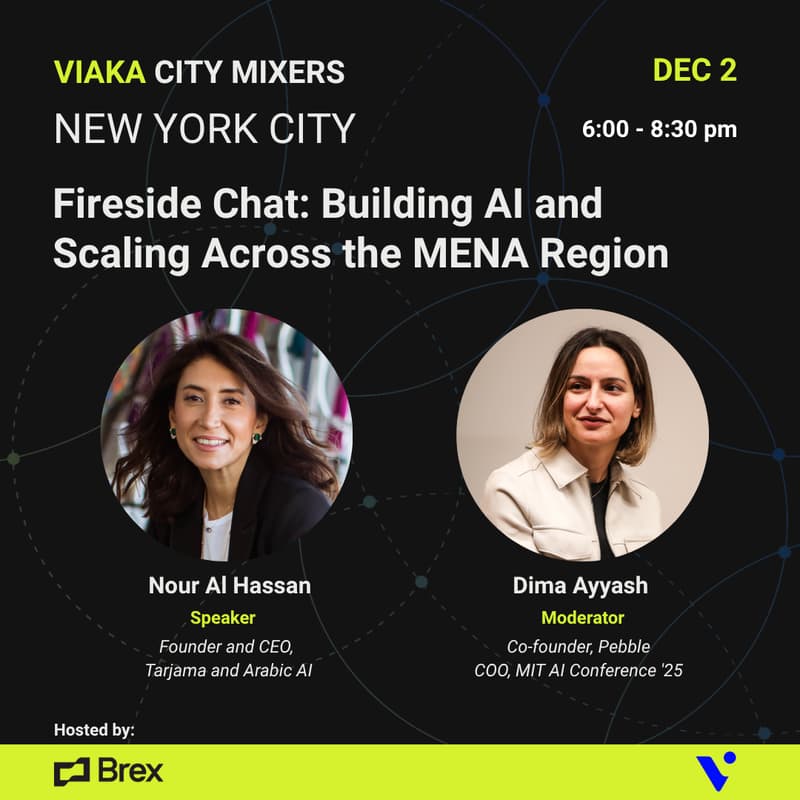 Cover Image for Viaka NYC Mixer: Fireside Chat with Nour Al Hassan — Building AI and Scaling Across the MENA Region l Moderated by Dima Ayyash
