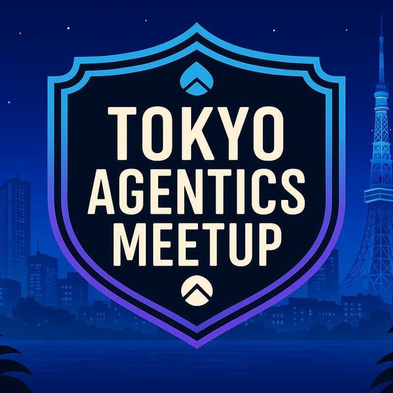 Cover Image for Tokyo Agentics Foundation Meetup