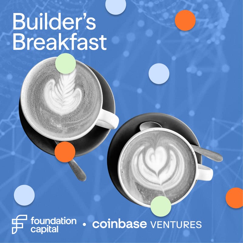 Cover Image for Builder's Breakfast Hosted by Foundation Capital & Coinbase Ventures