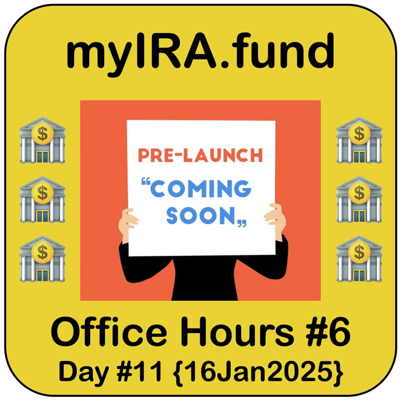 Cover Image for 🏦 myIRA.fund (🔜) | #6 Office Hours | Pre-Launch Conversations | Thu 4p MST {16Jan2025}