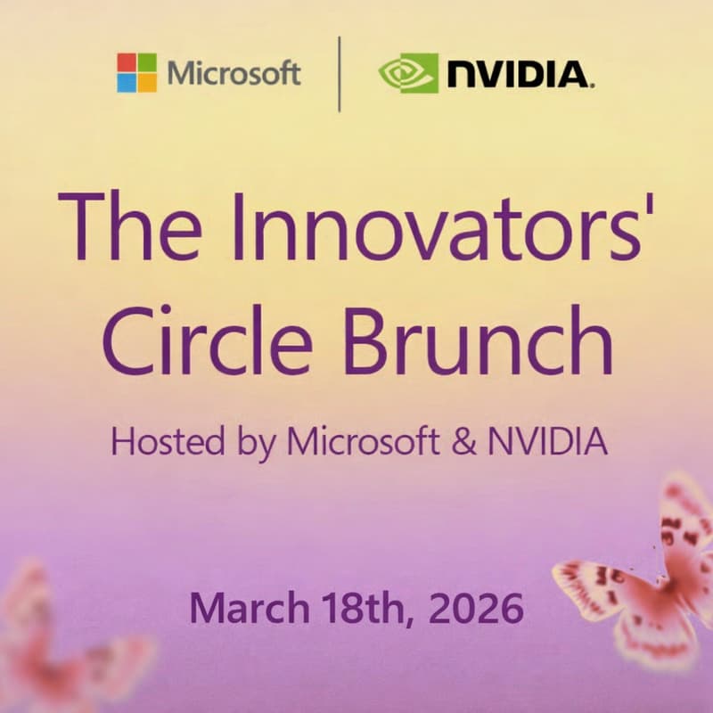 Cover Image for AI Innovator’s Circle Brunch: Powering Intelligent Systems Across the Ecosystem Hosted by Microsoft & NVIDIA at GTC