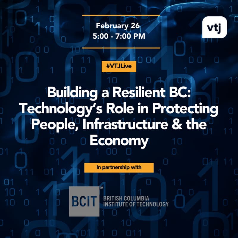 Cover Image for #VTJLive: Building a Resilient BC: Technology’s Role in Protecting People, Infrastructure & the Economy
