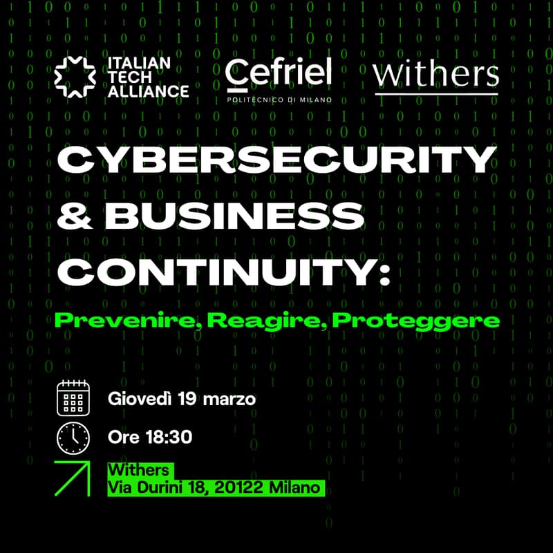Cover Image for Cybersecurity & Business Continuity: Prevenire, Reagire, Proteggere | Italian Tech Alliance con Withers & Cefriel