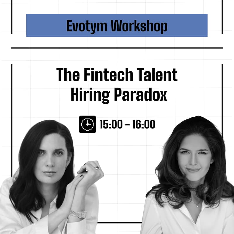 Cover Image for Evotym Workshop: The Fintech Hiring Paradox -Why Top Companies and Talent Miss Each Other